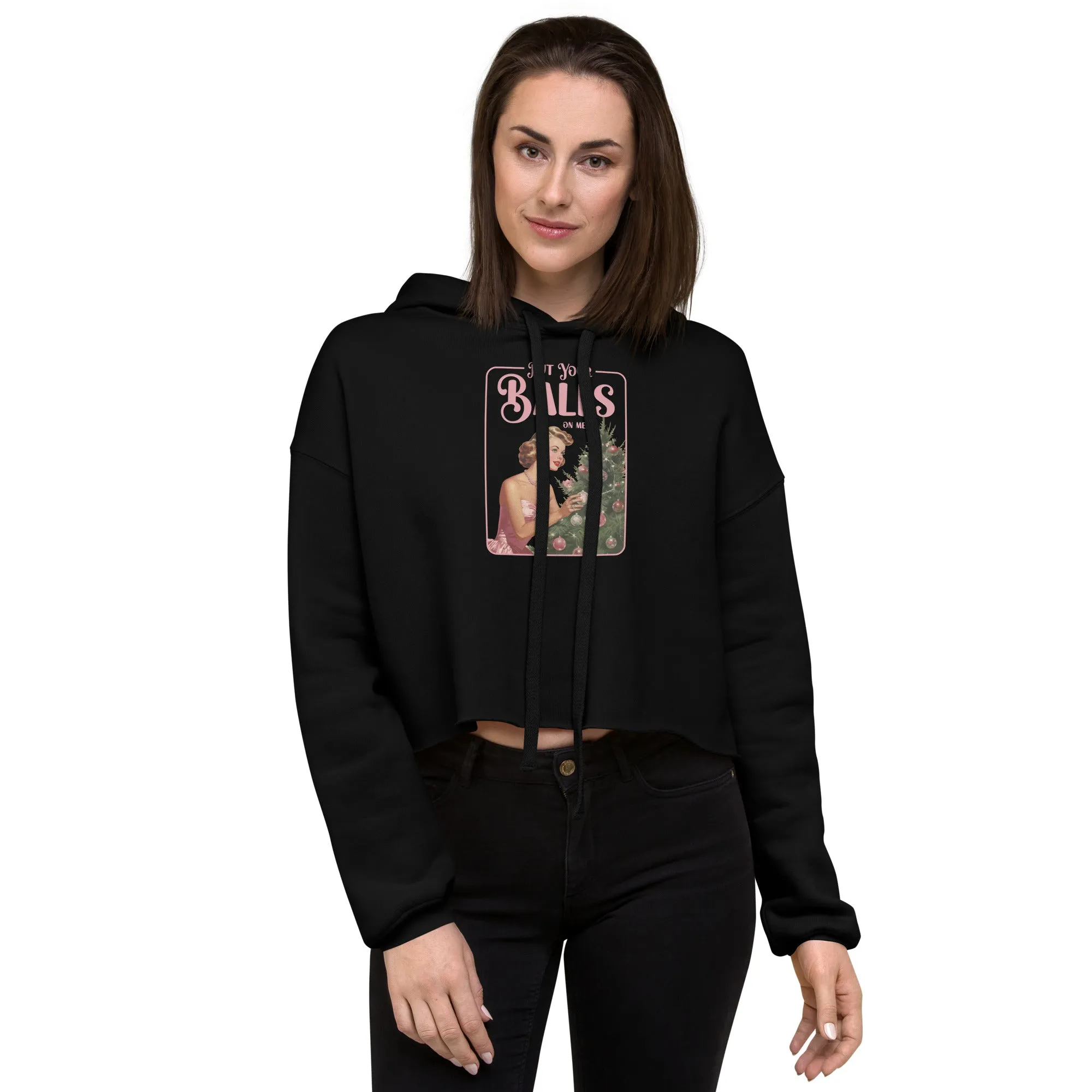 'Put Your Balls On Me' Cropped Hoodie – The Ultimate Festive Statement Piece