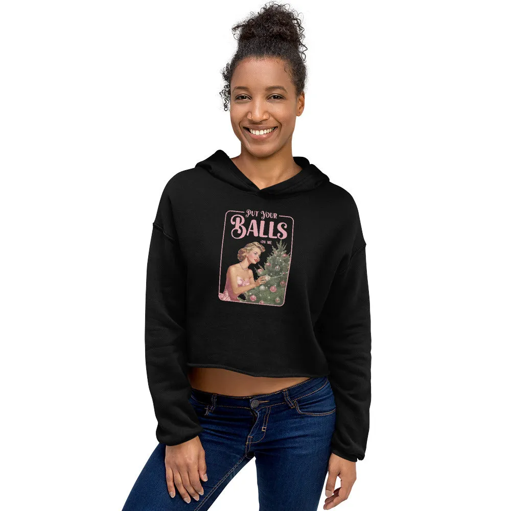 'Put Your Balls On Me' Cropped Hoodie – The Ultimate Festive Statement Piece